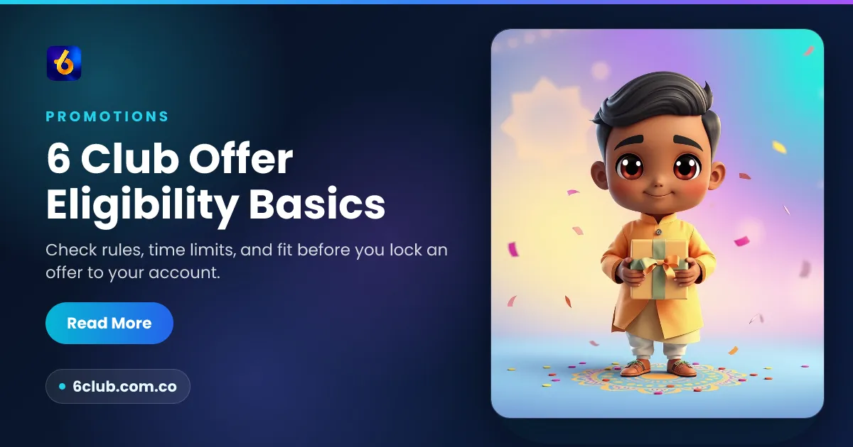 6 Club Offer Eligibility Basics